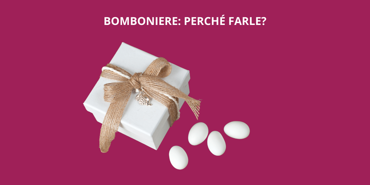 Bomboniere originali: perché farle?